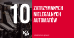 z lewej strony szara plansza z cyfrą 10 oraz logo KAS , w tle automaty do gier hazardowych, z prawej strony plansza czerwona z napisem zatrzymanych nielegalnych automatów  i poniżej napis slaskie.kas.gov.pl