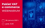 Napis: pakiet VAT e-commerce, 28 czerwca 2021 r., godzina 13:30