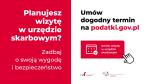 plakat: na biało-czerwonym tle napisy: Planujesz wizytę w urzędzie skarbowym? Zadbaj o swoją wygodę i bezpieczeństwo. Umów dogodny termin na podatki.gov.pl