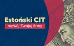 Fragment banknotu oraz napis Estoński CIT, rozwój Twojej firmy.